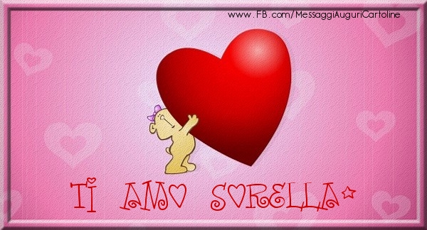 Cartoline d'amore per Sorella - Ti amo sorella