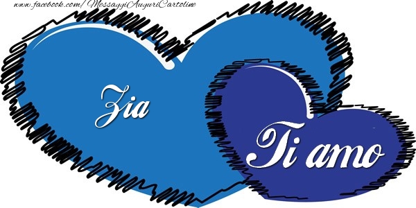 Cartoline d'amore per Zia - Zia Ti amo!