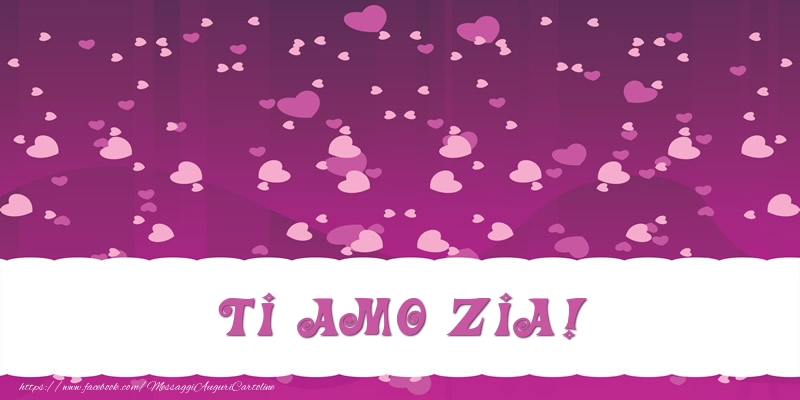 Cartoline d'amore per Zia - Ti amo zia!