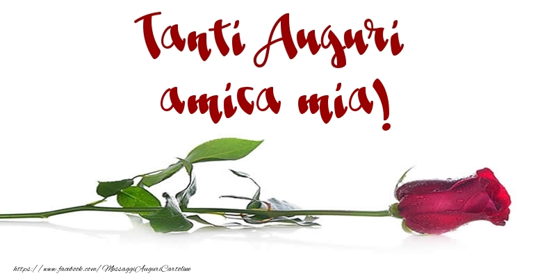 Cartoline di auguri per Amica - Tanti Auguri amica mia!
