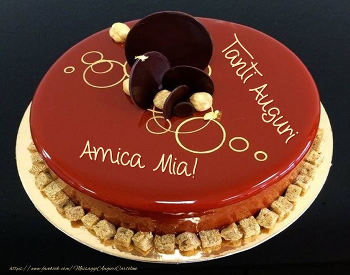 Cartoline di auguri per Amica - Tanti Auguri amica mia! - Torta