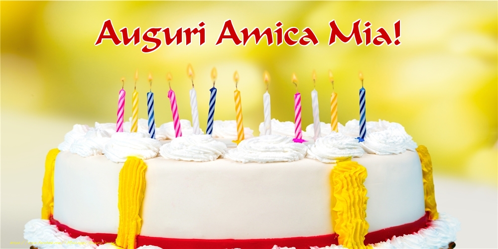 Cartoline di auguri per Amica - Auguri amica mia!