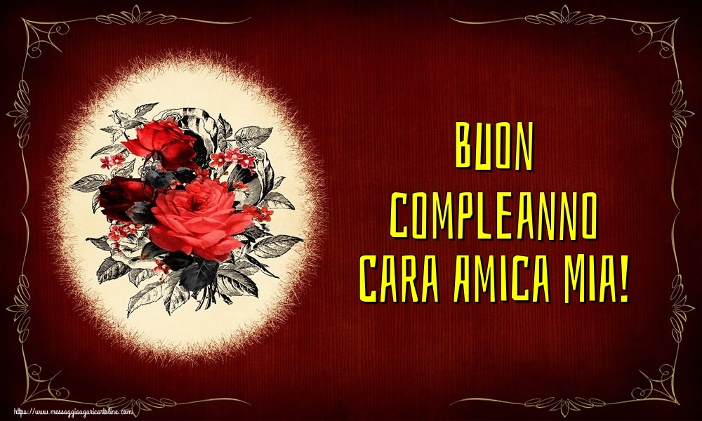 Cartoline di auguri per Amica - Buon compleanno cara amica mia!