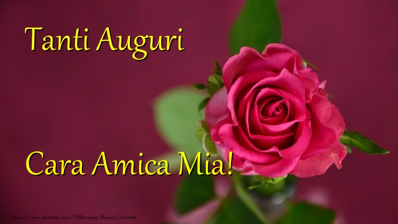 Cartoline di auguri per Amica - Tanti Auguri cara amica mia