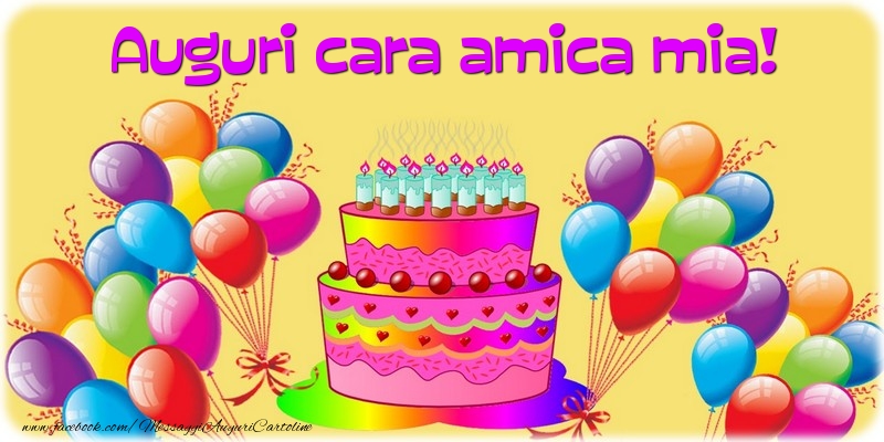 Cartoline di auguri per Amica - Auguri cara amica mia