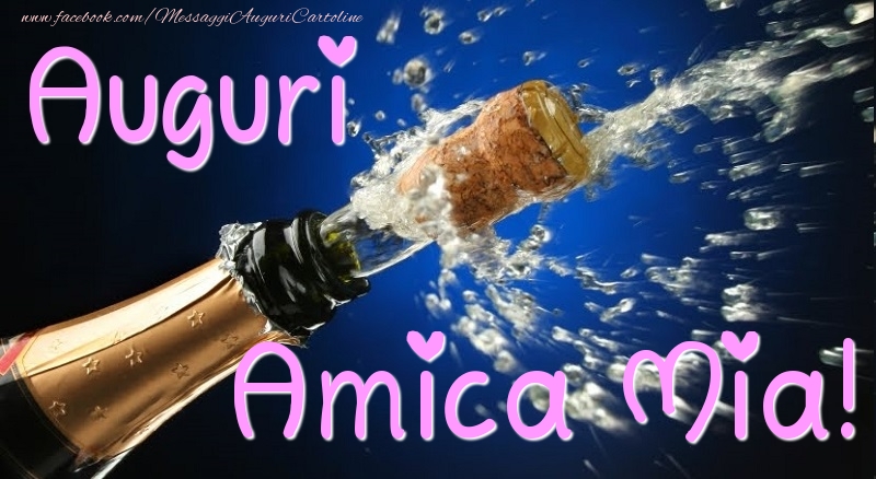 Cartoline di auguri per Amica - Auguri amica mia