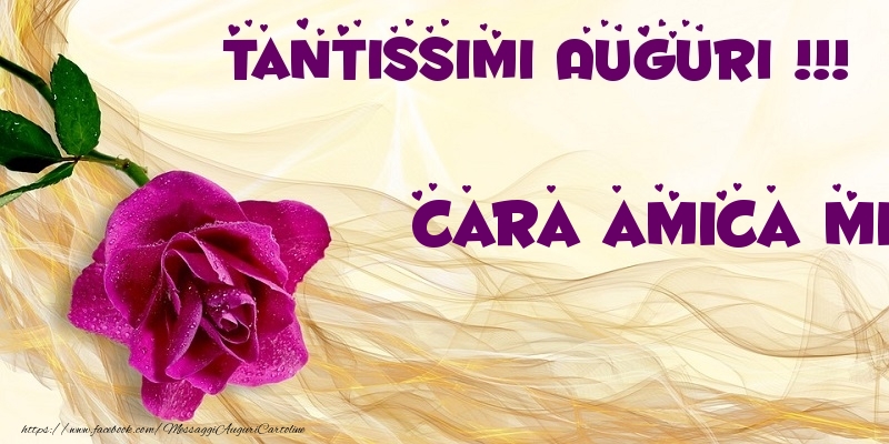 Cartoline di auguri per Amica - Tantissimi Auguri !!! cara amica mia