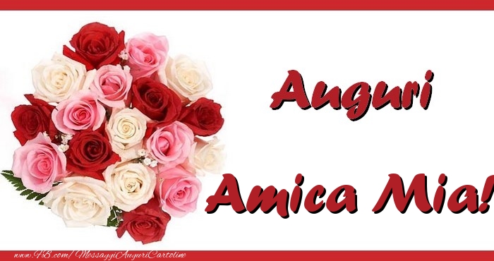 Cartoline di auguri per Amica - Auguri amica mia