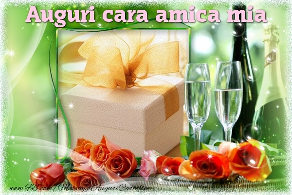 Cartoline di auguri per Amica - Auguri cara amica mia