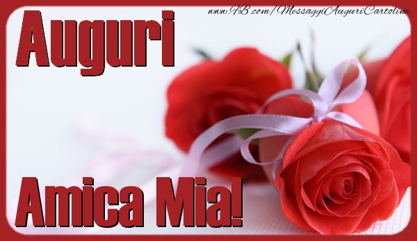 Cartoline di auguri per Amica - Auguri amica mia