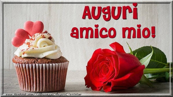 Cartoline di auguri per Amico - Auguri amico mio