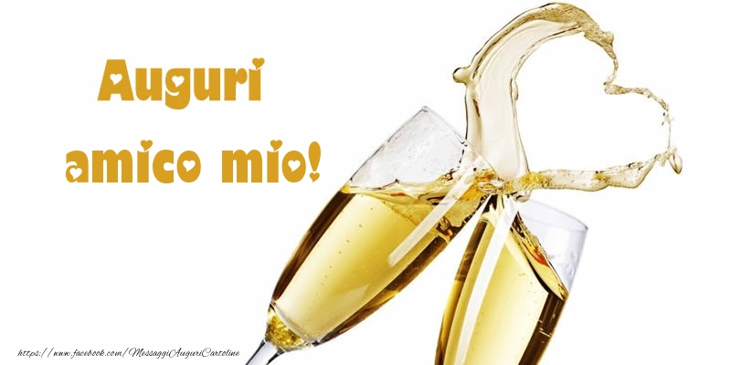 Cartoline di auguri per Amico - Auguri amico mio!