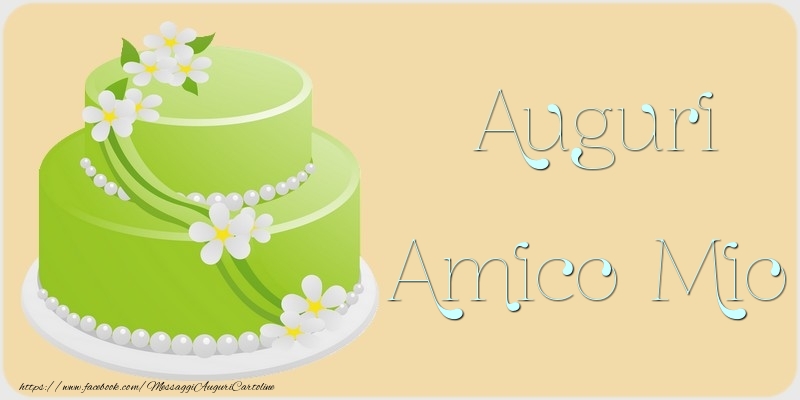 Cartoline di auguri per Amico - Auguri amico mio