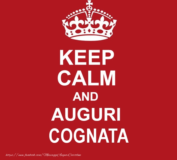 Cartoline di auguri per Cognata - KEEP CALM AND AUGURI cognata!