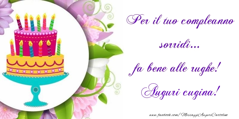 Cartoline di auguri per Cugina - Per il tuo compleanno sorridi... fa bene alle rughe! cugina