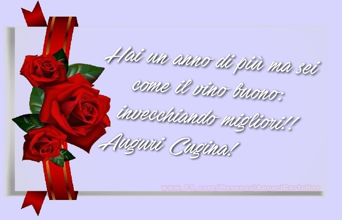 Cartoline di auguri per Cugina - Hai un anno di più ma sei  come il vino buono:  invecchiando migliori!!  Auguri, cugina