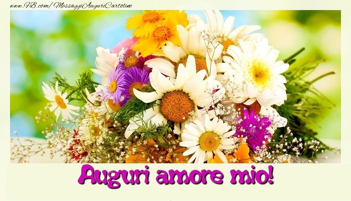 Cartoline di auguri per Fidanzata - Auguri amore mio