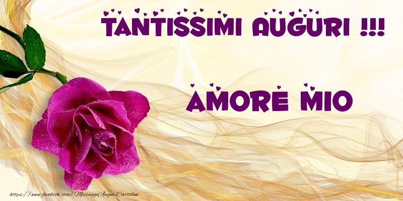 Cartoline di auguri per Fidanzata - Tantissimi Auguri !!! amore mio