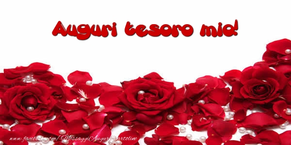 Cartoline di auguri per Fidanzata - Auguri  tesoro mio!