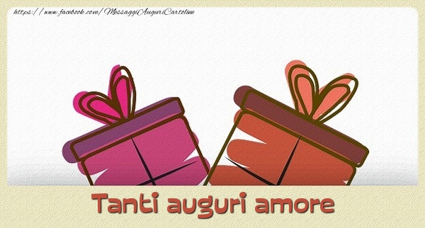 Cartoline di auguri per Fidanzata - Tanti  auguri amore