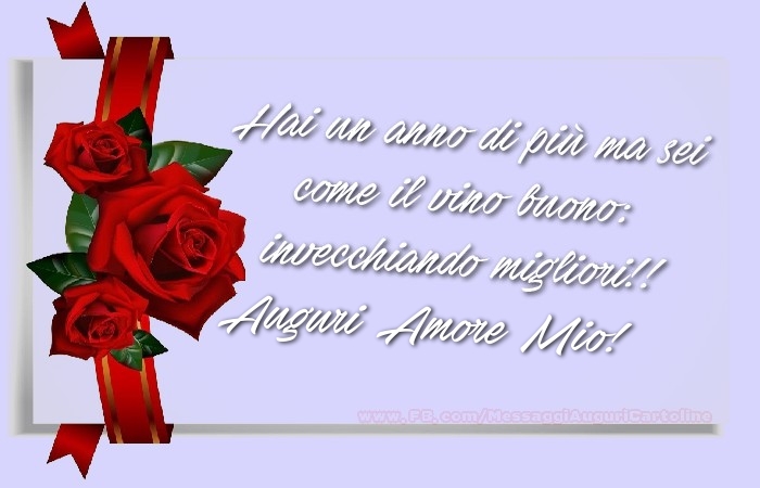 Cartoline di auguri per Fidanzata - Hai un anno di più ma sei  come il vino buono:  invecchiando migliori!!  Auguri, amore mio