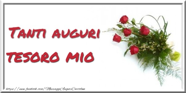 Cartoline di auguri per Fidanzato - Tanti auguri  tesoro mio