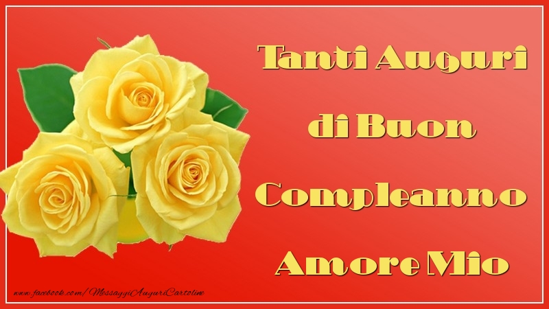 Cartoline di auguri per Fidanzato - Tanti Auguri di Buon Compleanno amore mio