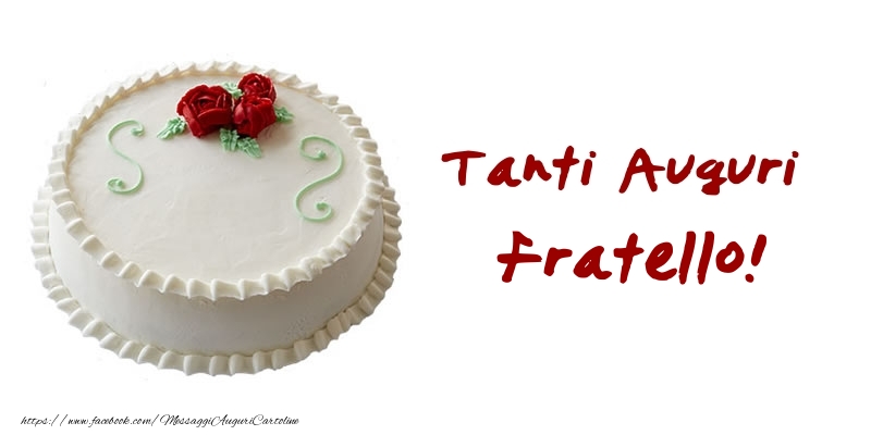 Cartoline di auguri per Fratello - Torta Tanti Auguri fratello
