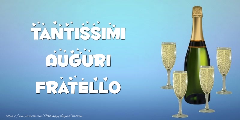 Cartoline di auguri per Fratello - Tantissimi Auguri fratello champagne