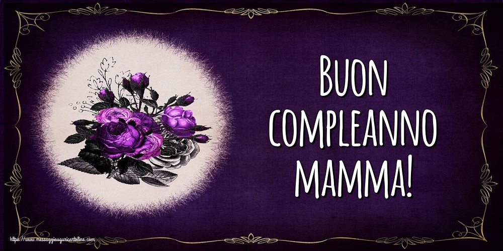 Cartoline di auguri per Mamma - Buon compleanno mamma!