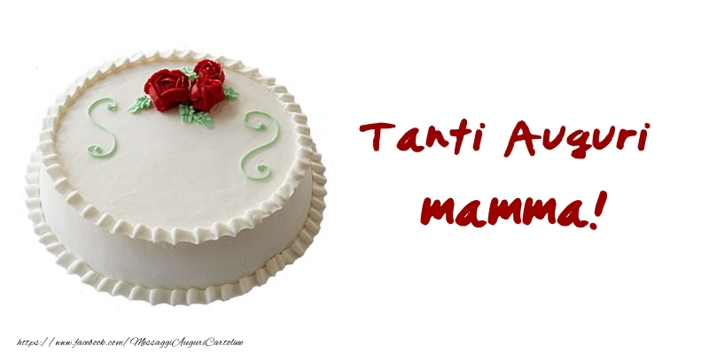 Cartoline di auguri per Mamma - Torta Tanti Auguri mamma