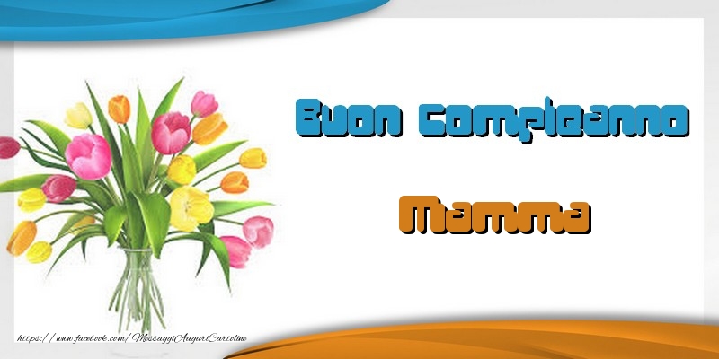 Cartoline di auguri per Mamma - Tanti auguri mamma