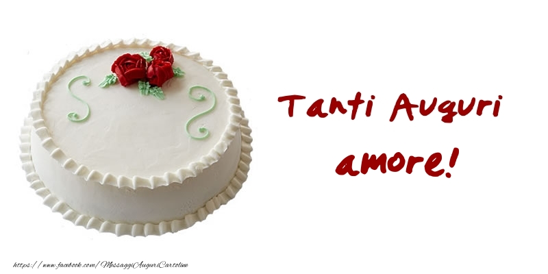Cartoline di auguri per Marito - Torta Tanti Auguri amore