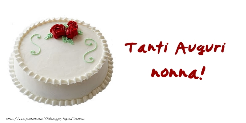 Cartoline di auguri per Nonna - Torta Tanti Auguri nonna