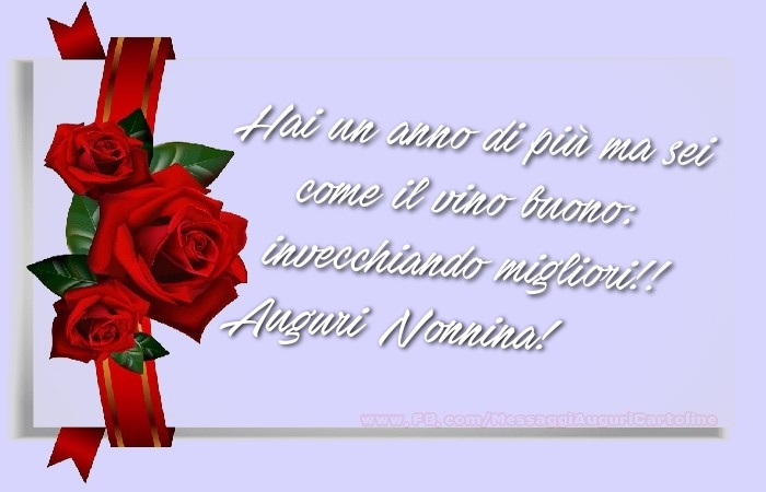 Cartoline di auguri per Nonna - Hai un anno di più ma sei  come il vino buono:  invecchiando migliori!!  Auguri, nonnina