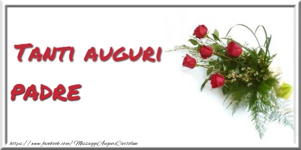 Cartoline di auguri per Padre - Tanti auguri  padre