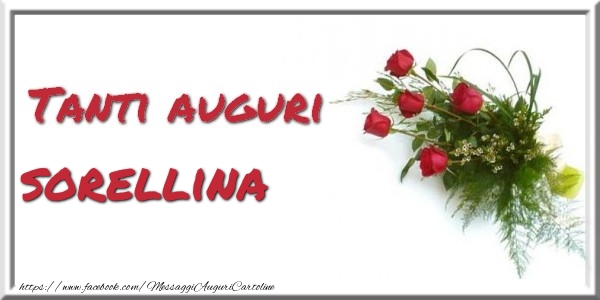 Cartoline di auguri per Sorella - Tanti auguri  sorellina