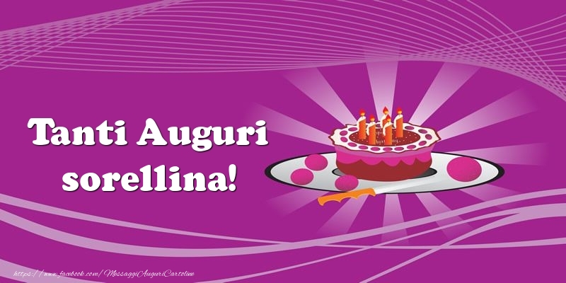 Cartoline di auguri per Sorella - Tanti auguri, sorellina! Torta