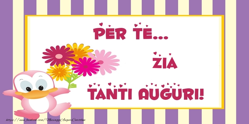 Cartoline di auguri per Zia - Pentru te... zia Tanti Auguri!