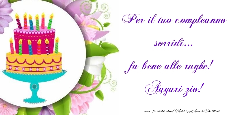 Cartoline di auguri per Zio - Per il tuo compleanno sorridi... fa bene alle rughe! zio