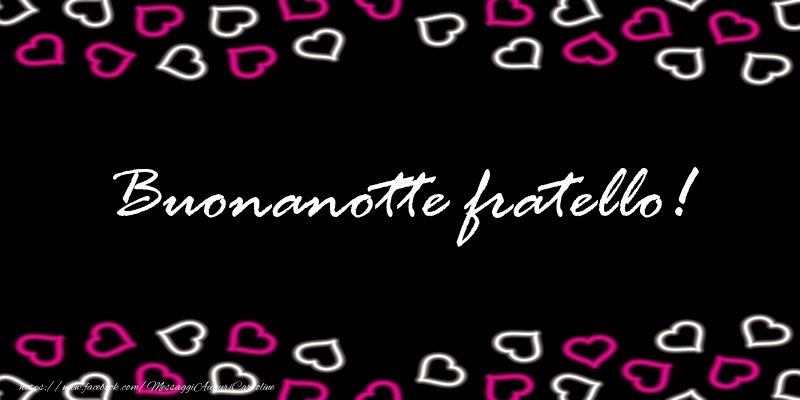 Cartoline di buonanotte per Fratello - Buonanotte fratello!