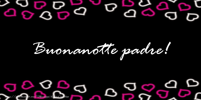 Cartoline di buonanotte per Padre - Buonanotte padre!