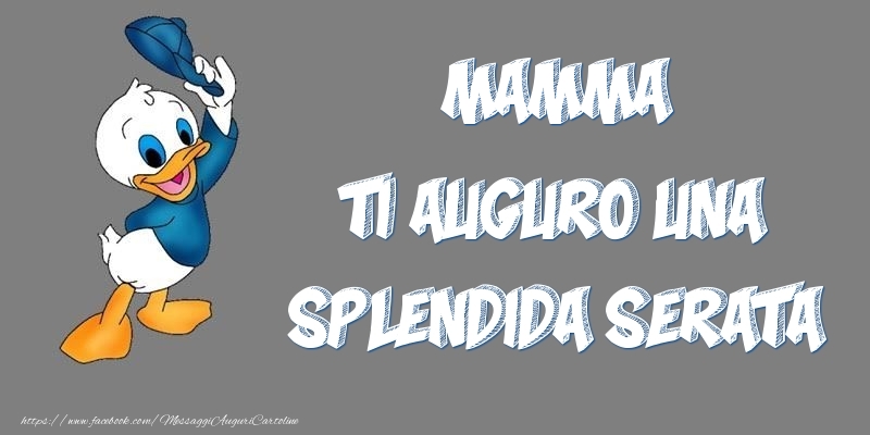 Cartoline di buonasera per Mamma - Mamma ti auguro una splendida serata