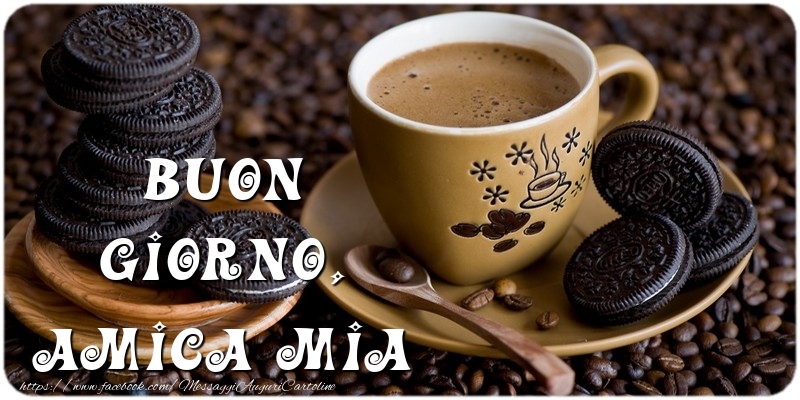 Cartoline di buongiorno per Amica - Buon Giorno, amica mia