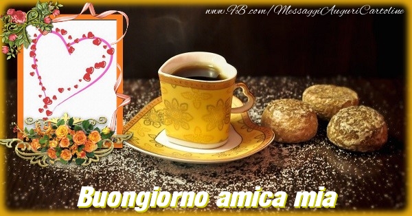Cartoline di buongiorno per Amica - Buongiorno amica mia