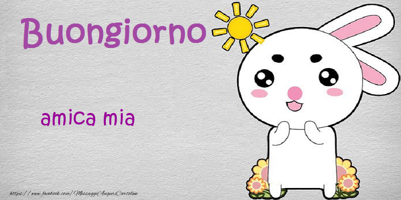 Cartoline di buongiorno per Amica - Buongiorno amica mia