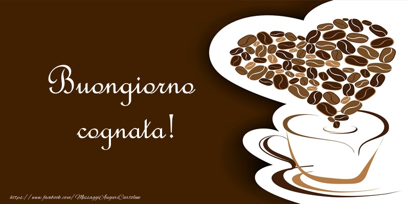 Cartoline di buongiorno per Cognata - Buongiorno cognata!