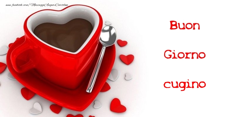 Cartoline di buongiorno per Cugino - Buon Giorno cugino