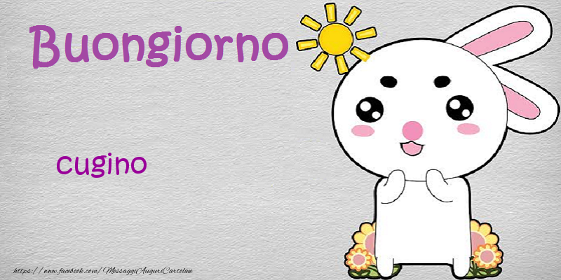 Cartoline di buongiorno per Cugino - Buongiorno cugino