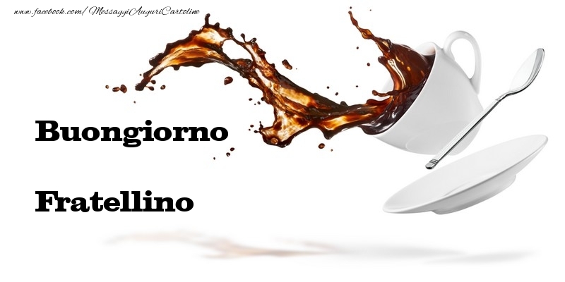 Cartoline di buongiorno per Fratello - Buongiorno fratellino
